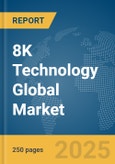 8K Technology Global Market Report 2024- Product Image