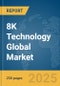 8K Technology Global Market Report 2025 - Product Thumbnail Image