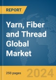 Yarn, Fiber and Thread Global Market Report 2024- Product Image