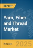 Yarn, Fiber and Thread Market Report 2025- Product Image