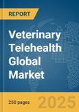 Veterinary Telehealth Global Market Report 2024- Product Image