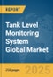 Tank Level Monitoring System Global Market Report 2025 - Product Image