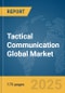 Tactical Communication Global Market Report 2025 - Product Thumbnail Image