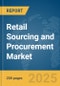 Retail Sourcing and Procurement Market Report 2025 - Product Image
