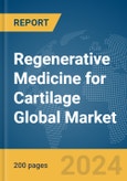 Regenerative Medicine for Cartilage Global Market Report 2024- Product Image