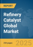 Refinery Catalyst Global Market Report 2025- Product Image