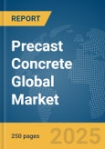 Precast Concrete Global Market Report 2025- Product Image