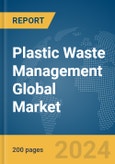 Plastic Waste Management Global Market Report 2024- Product Image