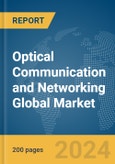 Optical Communication and Networking Global Market Report 2024- Product Image