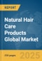 Natural Hair Care Products Global Market Report 2024 - Product Image