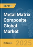 Metal Matrix Composite Global Market Report 2024- Product Image