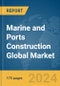 Marine and Ports Construction Global Market Report 2024 - Product Thumbnail Image