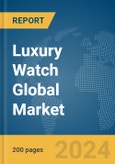 Luxury Watch Global Market Report 2024- Product Image