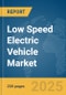 Low Speed Electric Vehicle Market Report 2025 - Product Image
