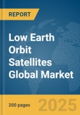Low Earth Orbit (LEO) Satellites Global Market Report 2025- Product Image