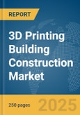 3D Printing Building Construction Market Report 2025- Product Image