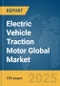 Electric Vehicle Traction Motor Global Market Report 2024 - Product Thumbnail Image