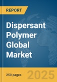 Dispersant Polymer Global Market Report 2025- Product Image