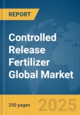 Controlled Release Fertilizer Global Market Report 2024- Product Image