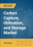 Carbon Capture, Utilization, and Storage Market Report 2025- Product Image