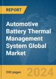 Automotive Battery Thermal Management System Global Market Report 2024- Product Image