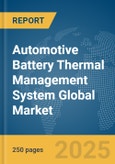 Automotive Battery Thermal Management System Global Market Report 2024- Product Image