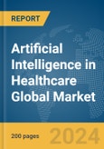 Artificial Intelligence in Healthcare Global Market Report 2024- Product Image