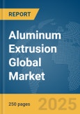 Aluminum Extrusion Global Market Report 2024- Product Image