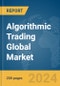 Algorithmic Trading Global Market Report 2024 - Product Image