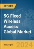 5G Fixed Wireless Access Global Market Report 2024- Product Image