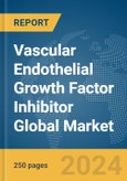 Vascular Endothelial Growth Factor (VEGF) Inhibitor Global Market Report 2024- Product Image