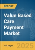 Value Based Care Payment Market Report 2025- Product Image