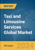 Taxi and Limousine Services Global Market Report 2024- Product Image