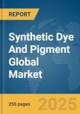 Synthetic Dye And Pigment Global Market Report 2025- Product Image