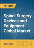 Spinal Surgery Devices and Equipment Global Market Report 2024- Product Image