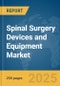 Spinal Surgery Devices and Equipment Market Report 2025 - Product Image