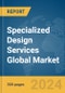 Specialized Design Services Global Market Report 2024 - Product Image