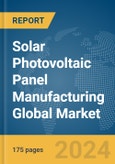 Solar Photovoltaic Panel Manufacturing Global Market Report 2024- Product Image