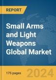 Small Arms and Light Weapons Global Market Report 2024- Product Image