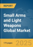 Small Arms and Light Weapons Global Market Report 2025- Product Image