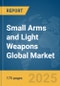 Small Arms and Light Weapons Global Market Report 2025 - Product Image