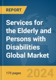 Services for the Elderly and Persons with Disabilities Global Market Report 2024- Product Image