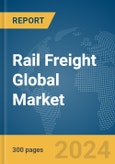 Rail Freight Global Market Report 2024- Product Image