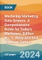 Mastering Marketing Data Science. A Comprehensive Guide for Today's Marketers. Edition No. 1. Wiley and SAS Business Series - Product Image
