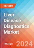 Liver Disease Diagnostics - Market Insights, Competitive Landscape, and Market Forecast - 2030- Product Image