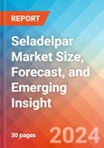 Seladelpar Market Size, Forecast, and Emerging Insight - 2032- Product Image