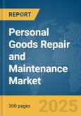 Personal Goods Repair and Maintenance Market Report 2025- Product Image
