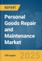 Personal Goods Repair and Maintenance Market Report 2025 - Product Image
