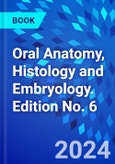 Oral Anatomy, Histology and Embryology. Edition No. 6- Product Image