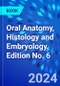 Oral Anatomy, Histology and Embryology. Edition No. 6 - Product Thumbnail Image